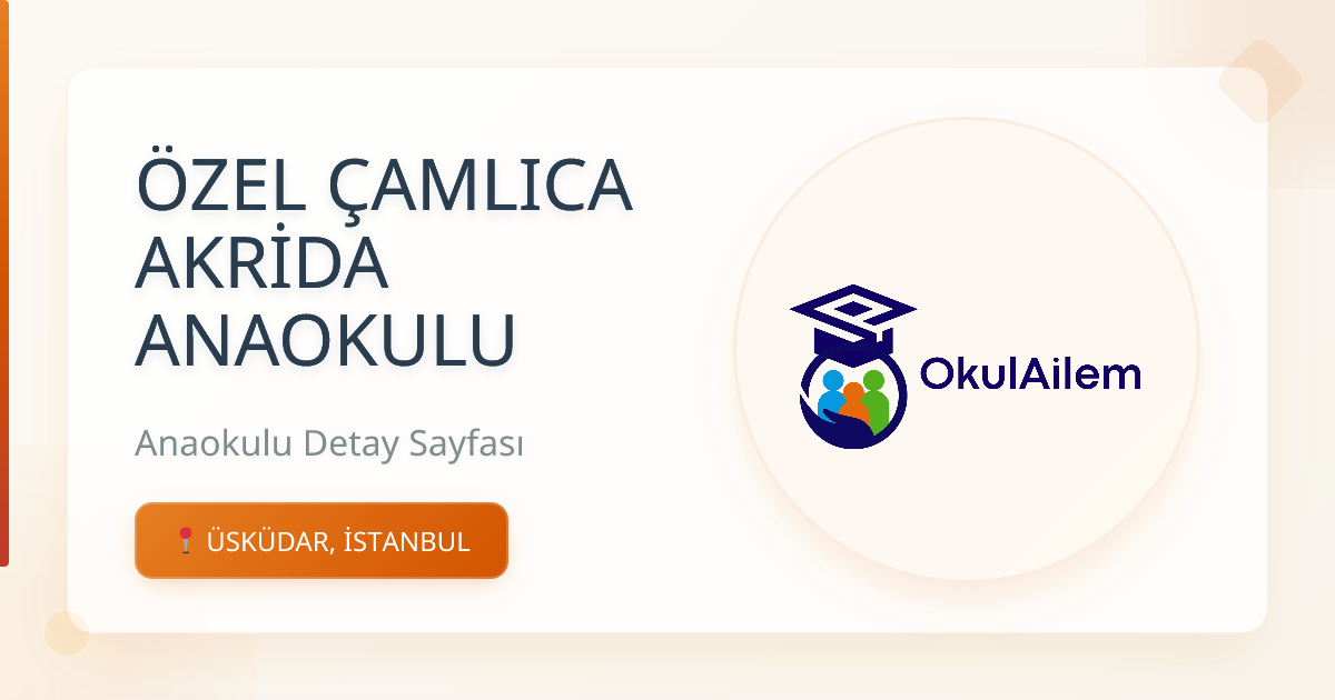 ÖZEL ÇAMLICA AKRİDA ANAOKULU - ÜSKÜDAR, İSTANBUL